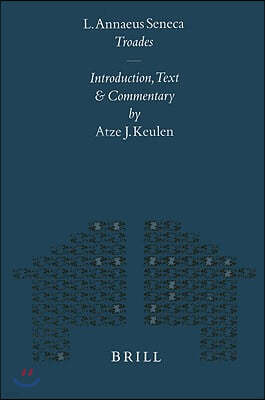 L. Annaeus Seneca Troades: Introduction, Text and Commentary