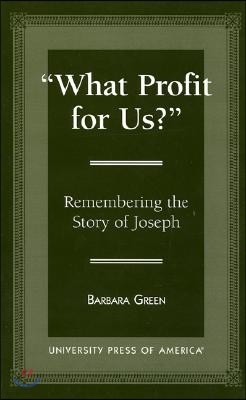 'What Profit for Us?': Remembering the Story of Joseph