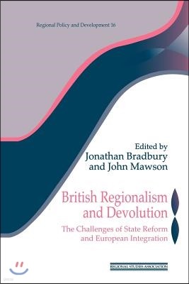 British Regionalism and Devolution: The Challenges of State Reform and European Integration