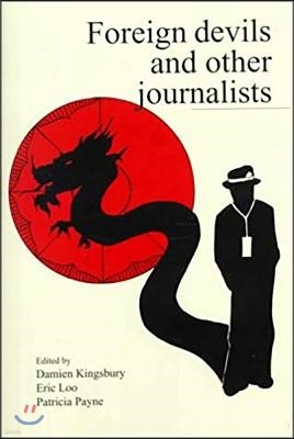 Foreign Devils and Other Journalists: Monash Papers on Southeast Asia, No. 52 Volume 52