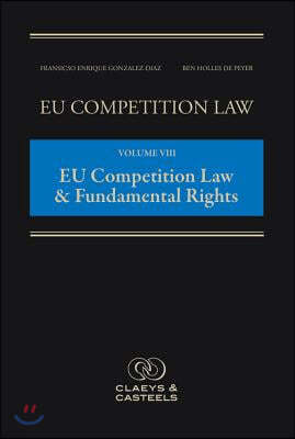 Eu Competition Law Volume VIII, European Competition Law and Fundamental Rights