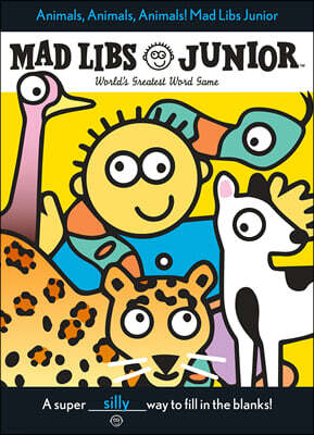 Animals, Animals, Animals! Mad Libs Junior: World's Greatest Word Game