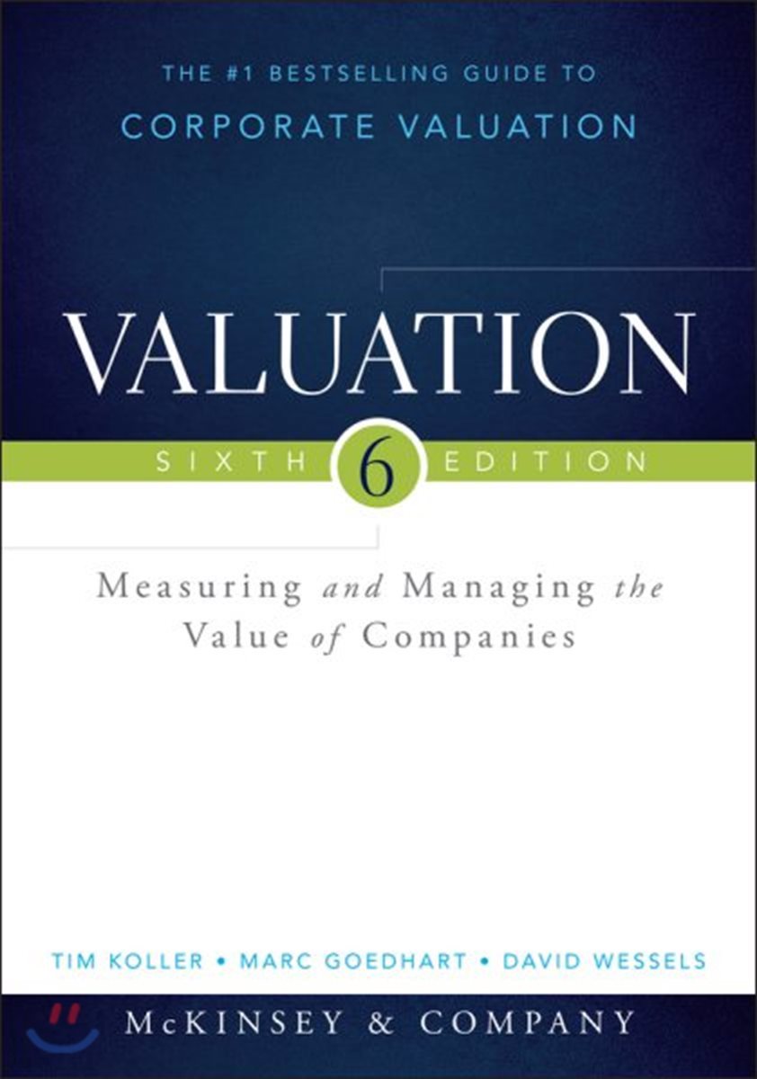 Valuation : Measuring and Managing the Value of Companies 6/E