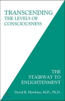 Transcending the Levels of Consciousness: The Stairway to Enlightenment