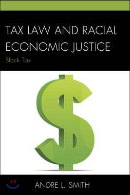 Tax Law and Racial Economic Justice: Black Tax