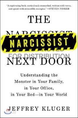 The Narcissist Next Door: Understanding the Monster in Your Family, in Your Office, in Your Bed-In Your World