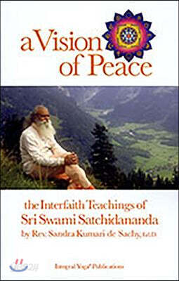 A Vision of Peace: The Interfaith Teachings of Sri Swami Satchidananda