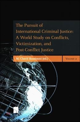 The Pursuit of International Criminal Justice: A World Study on Conflicts, Victimization, and Post-Conflict Justice - 2 Volume Set