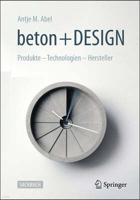 Beton + Design: Produkte - Technologien - Hersteller