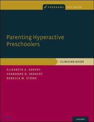 Parenting Hyperactive Preschoolers: Clinician Guide