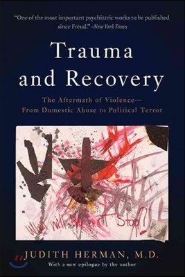 Trauma and Recovery: The Aftermath of Violence--From Domestic Abuse to Political Terror