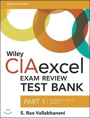 Wiley Ciaexcel Exam Review Test Bank: Part 1, Internal Audit Basics [With Access Code]