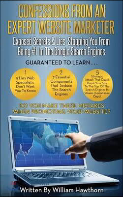 Confessions From An Expert Website Marketer: (Or, Search Engine Optimization Expert)