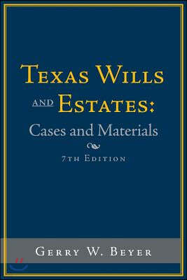 Texas Wills and Estates: Cases and Materials: Seventh Edition