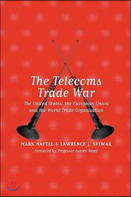 The Telecoms Trade War: The United States, the European Union and the World Trade Organisation