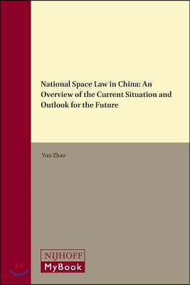 National Space Law in China: An Overview of the Current Situation and Outlook for the Future