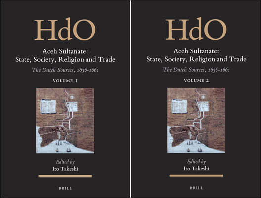 Aceh Sultanate: State, Society, Religion and Trade (2 Vols.): The Dutch Sources, 1636-1661