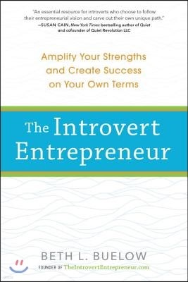 The Introvert Entrepreneur: Amplify Your Strengths and Create Success on Your Own Terms