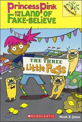 The Three Little Pugs: A Branches Book (Princess Pink and the Land of Fake-Believe #3): Volume 3