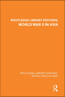 Routledge Library Editions: World War II in Asia
