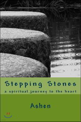 Stepping Stones: a spiritual journey to the heart