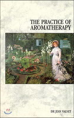 The Practice Of Aromatherapy