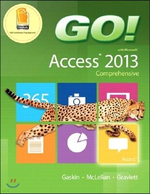 Go! with Microsoft Access 2013 Comprehensive, Myitlab with Etext and Access Card for Go! with Office 2013