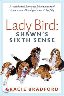 Lady Bird: Shawn's Sixth Sense: A special needs boy takes full advantage of his senses -- and his dog -- to live his life fully