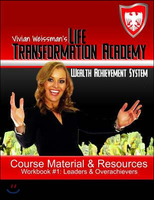 The Life Transformation Academy Workbook: You: Leaders and Overachievers