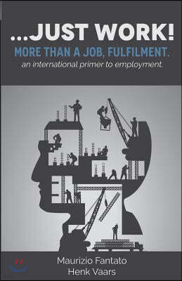 ...just work!: More than a job, fulfilment