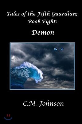 Createspace Tales of the Fifth Guardian; Book Eight: Demon