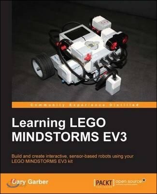 Learning LEGO Mindstorms EV3: Build and create interactive, sensor-based robots using your LEGO MINDSTORMS EV3 kit