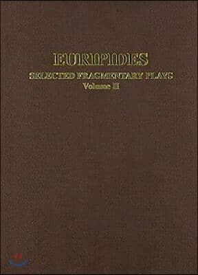 Euripides: Selected Fragmentary Plays Vol II