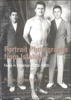 Portrait Photographs from Isfahan: Faces in Transition, 1920-1950