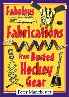 Fabulous Fabrications from Busted Hockey Gear