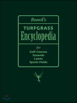 Beard's Turfgrass Encyclopedia for Golf Courses, Grounds, Lawns, Sports Fields