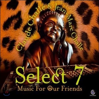 Calude Challe - Select 7: Music For Our Friends