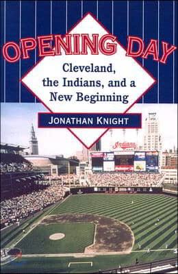 Opening Day: Cleveland, the Indians, and a New Beginning