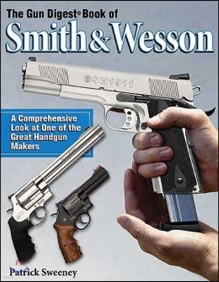 The Gun Digest Book of Smith & Wesson