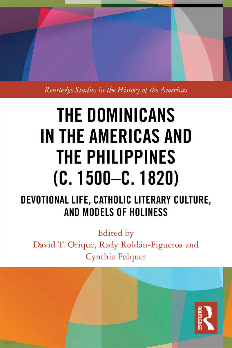 Dominicans in the Americas and the Philippines (c. 1500–c. 1820)