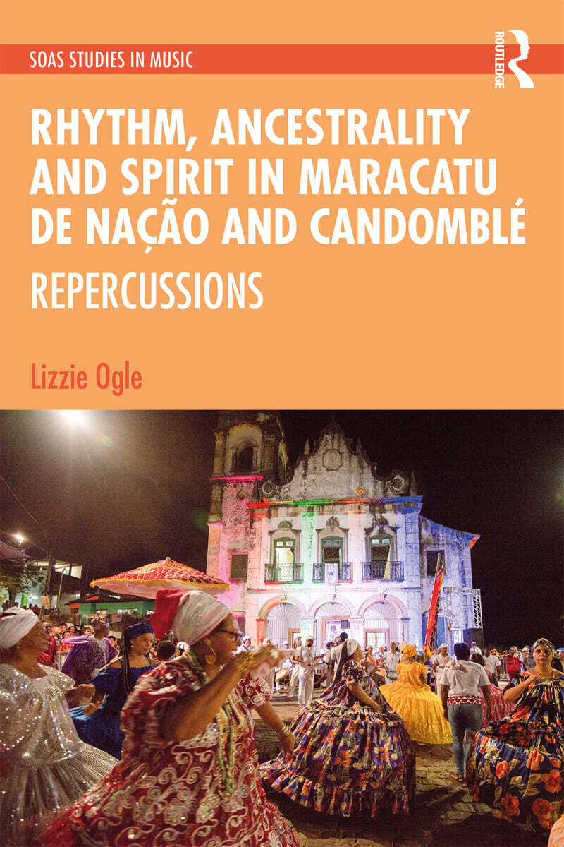 Rhythm, Ancestrality and Spirit in Maracatu de Nação and Candomblé