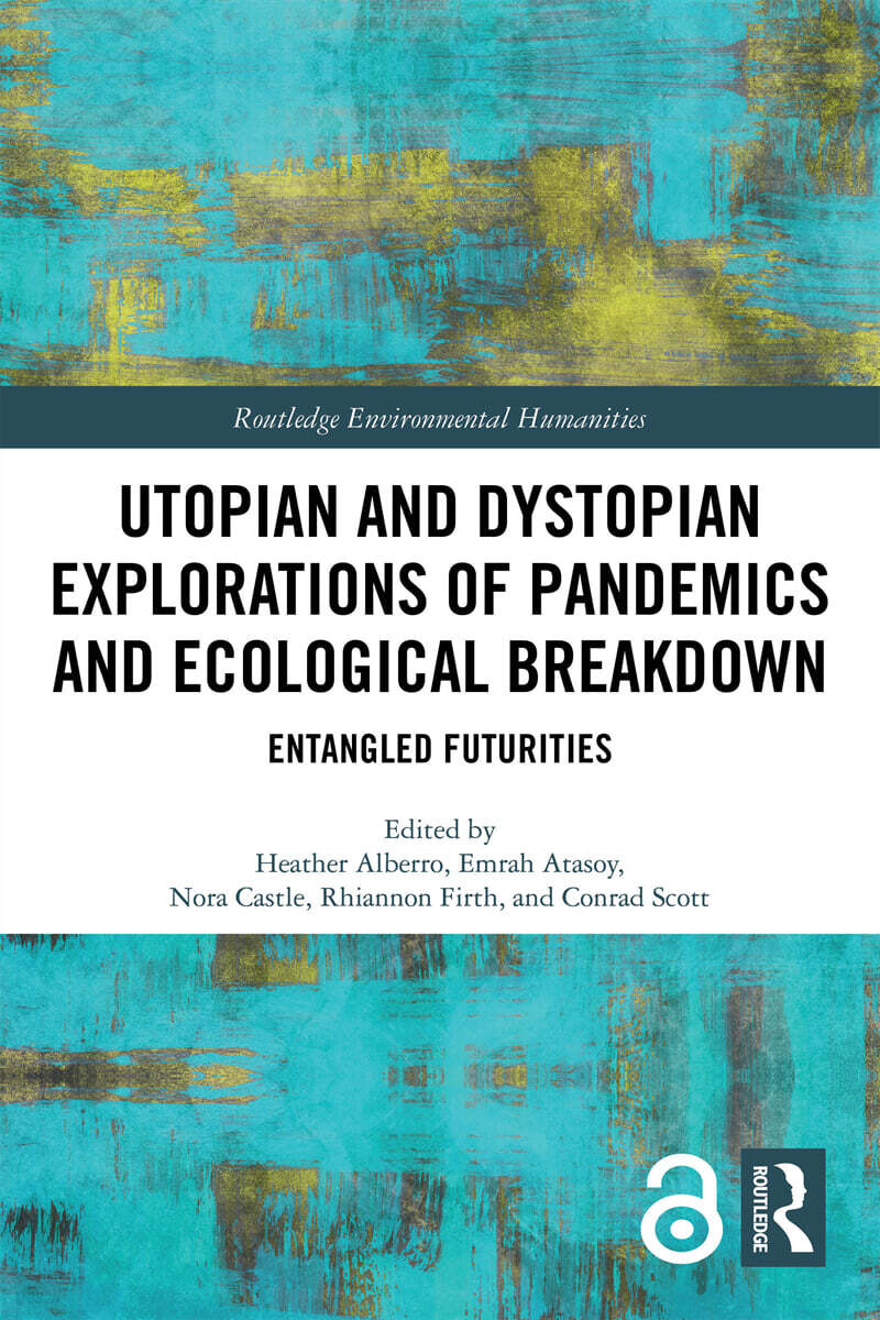 Utopian and Dystopian Explorations of Pandemics and Ecological Breakdown