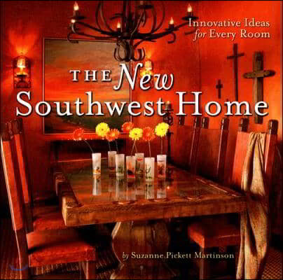 The New Southwest Home: Innovative Ideas for Every Room