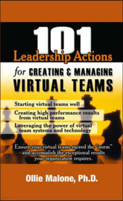 101 Leadership Actions For Creating And Managing Virtual Teams