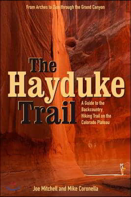 The Hayduke Trail: A Guide to the Backcountry Hiking Trail on the Colorado Plateau