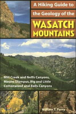 A Hiking Guide to the Geology of the Wasatch Mountains