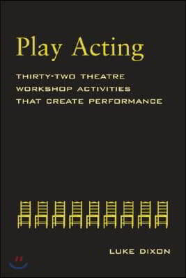 Play-Acting: A Guide to Theatre Workshops