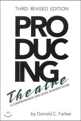 Producing Theatre: A Comprehensive Legal and Business Guide