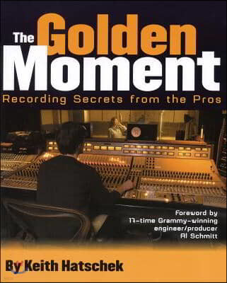 Golden Moment: Recording Secrets from the Pros