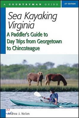 W W Norton & Co Inc Sea Kayaking Virginia: A Paddler's Guide to Day Trips from Georgetown to Chincoteague